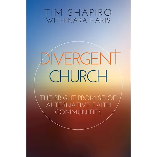 Divergent Church: The Bright Promise of Alternative Faith Communities - Paperback