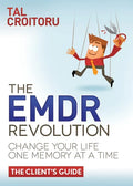 The Emdr Revolution: Change Your Life One Memory at a Time (the Client's Guide) - Hardcover