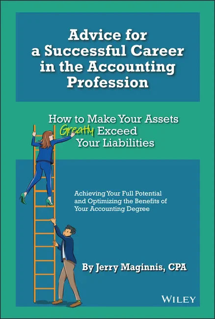 Advice for a Successful Career in the Accounting Profession: How to Make Your Assets Greatly Exceed Your Liabilities - Hardcover