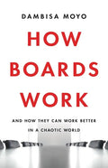 How Boards Work: And How They Can Work Better in a Chaotic World - Hardcover