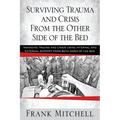 Surviving Trauma and Crisis From the Other Side Of The Bed: Managing Trauma and Crisis Using Internal and External Support from Both Sides of the Bed - Paperback