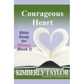 Courageous Heart: Bible Study for Women (Book 2) - Paperback