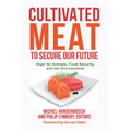 Cultivated Meat to Secure Our Future: Hope for Animals, Food Security, and the Environment - Paperback