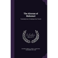 The Alcoran of Mahomet: Translated out of Arabique Into French - Hardcover