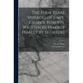 The Four Years Voyages of Capt. George Roberts. Written by Himself [Really by D. Defoe] - Paperback