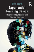Experiential Learning Design: Theoretical Foundations and Effective Principles - Paperback