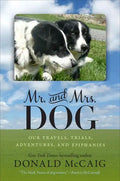 Mr. and Mrs. Dog: Our Travels, Trials, Adventures, and Epiphanies - Hardcover