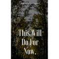 This Will Do For Now. - Paperback