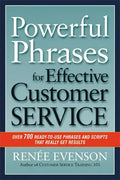 Powerful Phrases for Effective Customer Service: Over 700 Ready-To-Use Phrases and Scripts That Really Get Results - Paperback