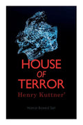 House of Terror: Henry Kuttner' Horror Boxed Set: Macabre Classics by Henry Kuttner: I, the Vampire, The Salem Horror, Chameleon Man - Paperback