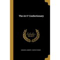 The Art F Confectionary - Paperback