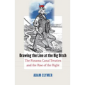 Drawing the Line at the Big Ditch: The Panama Canal Treaties and the Rise of the Right - Hardcover