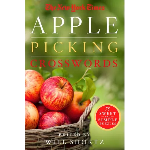 The New York Times Apple Picking Crosswords: 75 Sweet and Simple Puzzles - Paperback