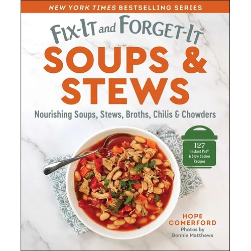 Fix-It and Forget-It Soups & Stews: Nourishing Soups, Stews, Broths, Chilis & Chowders - Paperback
