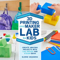 3D Printing and Maker Lab for Kids: Create Amazing Projects with CAD Design and Steam Ideas - Paperback