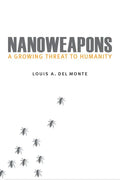 Nanoweapons: A Growing Threat to Humanity - Hardcover