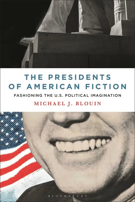 The Presidents of American Fiction: Fashioning the U.S. Political Imagination - Hardcover