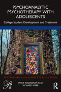 Psychoanalytic Psychotherapy with Adolescents: College Student Development and Treatment - Paperback