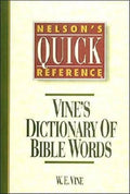 Nelson's Quick Reference Vine's Dictionary of Bible Words: Nelson's Quick Reference Series - Paperback