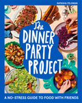 The Dinner Party Project: A No-Stress Guide to Food with Friends - Hardcover