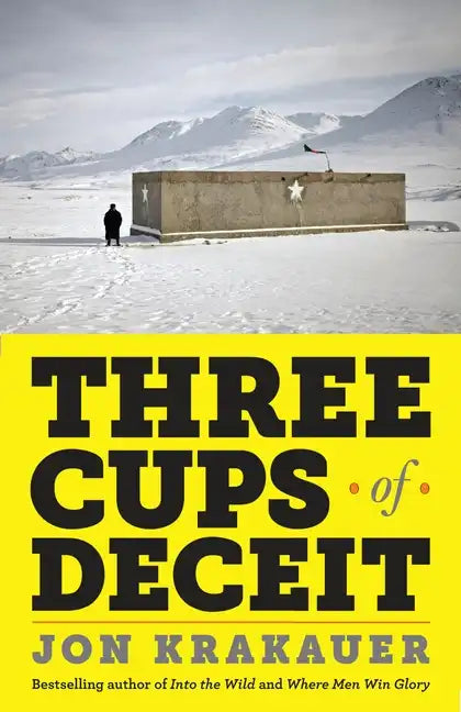 Three Cups of Deceit: How Greg Mortenson, Humanitarian Hero, Lost His Way - Paperback