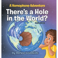 There's a Hole in the World?: A Homophone Adventure - Hardcover