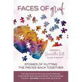 Faces of Grief: Stories of Putting the Pieces Back Together - Paperback