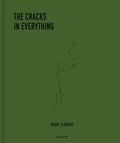 The Cracks in Everything - Hardcover