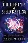 The Elements of Spellcrafting: 21 Keys to Successful Sorcery - Paperback