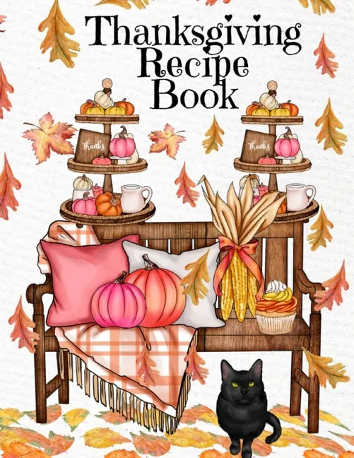 Thanksgiving Recipe Book: Holiday Recipes Instant Pot Cookbook With Blank Pages - Southern Crockpot Dishes, Festive Meal Ideas & Delicious Pumpk - Paperback