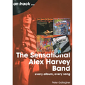 Sensational Alex Harvey Band: Every Album, Every Song - Paperback