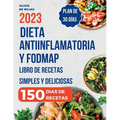 Dieta Antiinflamatoria: Libro de recetas simples y deliciosas para liberarte de los síntomas de inflamación, fortalecer el sistema inmunológic - Paperback