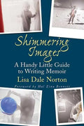 Shimmering Images: A Handy Little Guide to Writing Memoir - Paperback
