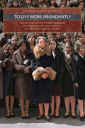 To Live More Abundantly: Black Collegiate Women, Howard University, and the Audacity of Dean Lucy Diggs Slowe - Paperback