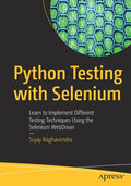Python Testing with Selenium: Learn to Implement Different Testing Techniques Using the Selenium Webdriver - Paperback