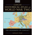 Concise Historical Atlas of World War Two: The Geography of Conflict - Paperback
