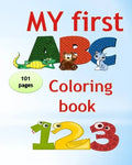 My first abc coloring book 123: An Activity Book for Toddlers and Preschoolers (ages 2,3,4,5) to Fun with Numbers, Letters, Shapes, Colors, tracing an - Paperback