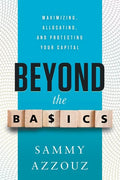 Beyond the Basics: Maximizing, Allocating, and Protecting Your Capital - Paperback