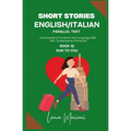 Short Stories in English/Italian - Parallel Text: Unlock Ignite & Transform Your Language Skills with Contemporary Romance - Paperback