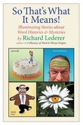 So That's What It Means!: Illuminating Stories about Word Histories and Mysteries - Paperback