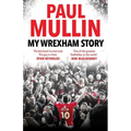My Wrexham Story: The Inspirational Autobiography from the Beloved Football Hero - Hardcover