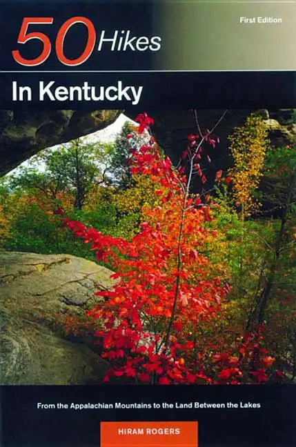 Explorer's Guide 50 Hikes in Kentucky: From the Appalachian Mountains to the Land Between the Lakes - Paperback