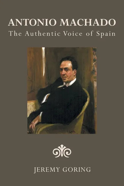 Antonio Machado: The Authentic Voice of Spain - Paperback