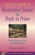 The Little Book of Restorative Justice for People in Prison: Rebuilding the Web of Relationships - Paperback