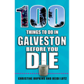 100 Things to Do in Galveston Before You Die - Paperback