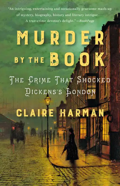 Murder by the Book: The Crime That Shocked Dickens's London - Paperback