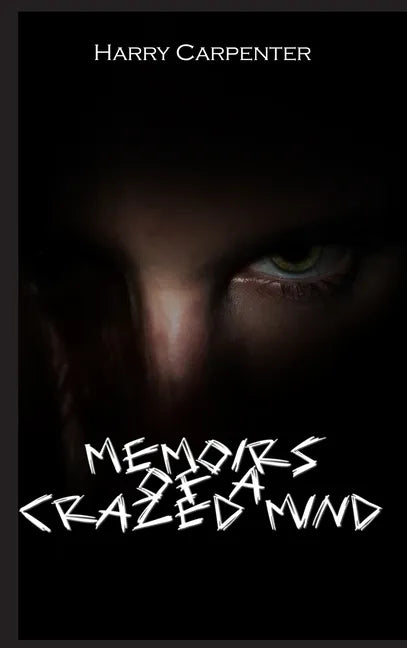 Memoirs of a Crazed Mind - Hardcover