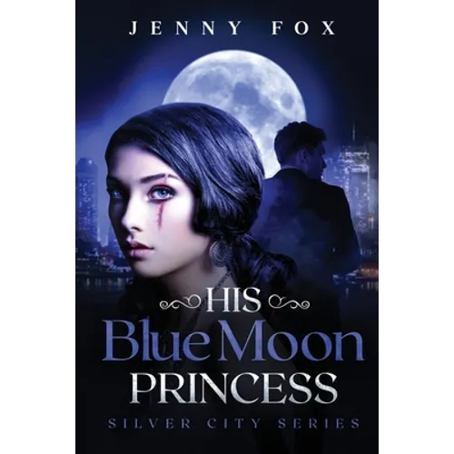 His Blue Moon Princess: The Silver City Series - Paperback
