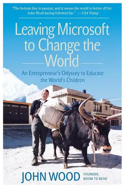 Leaving Microsoft to Change the World: An Entrepreneur's Odyssey to Educate the World's Children - Paperback