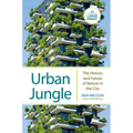 Urban Jungle: The History and Future of Nature in the City - Paperback